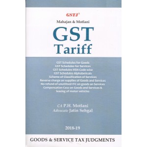 GSTJ's GST Tariff 2018-19 [HB] by CA. P. H. Motlani & Adv. Jatin Sahgal